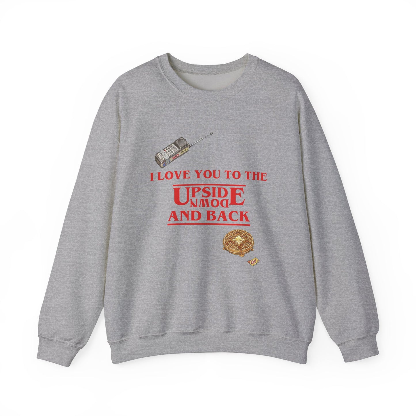 Crewneck Sweatshirt — "I Love You to the Upside Down and Back"