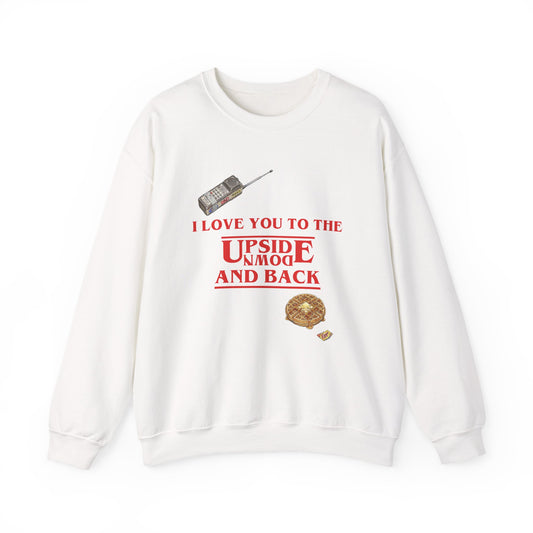 Crewneck Sweatshirt — "I Love You to the Upside Down and Back"