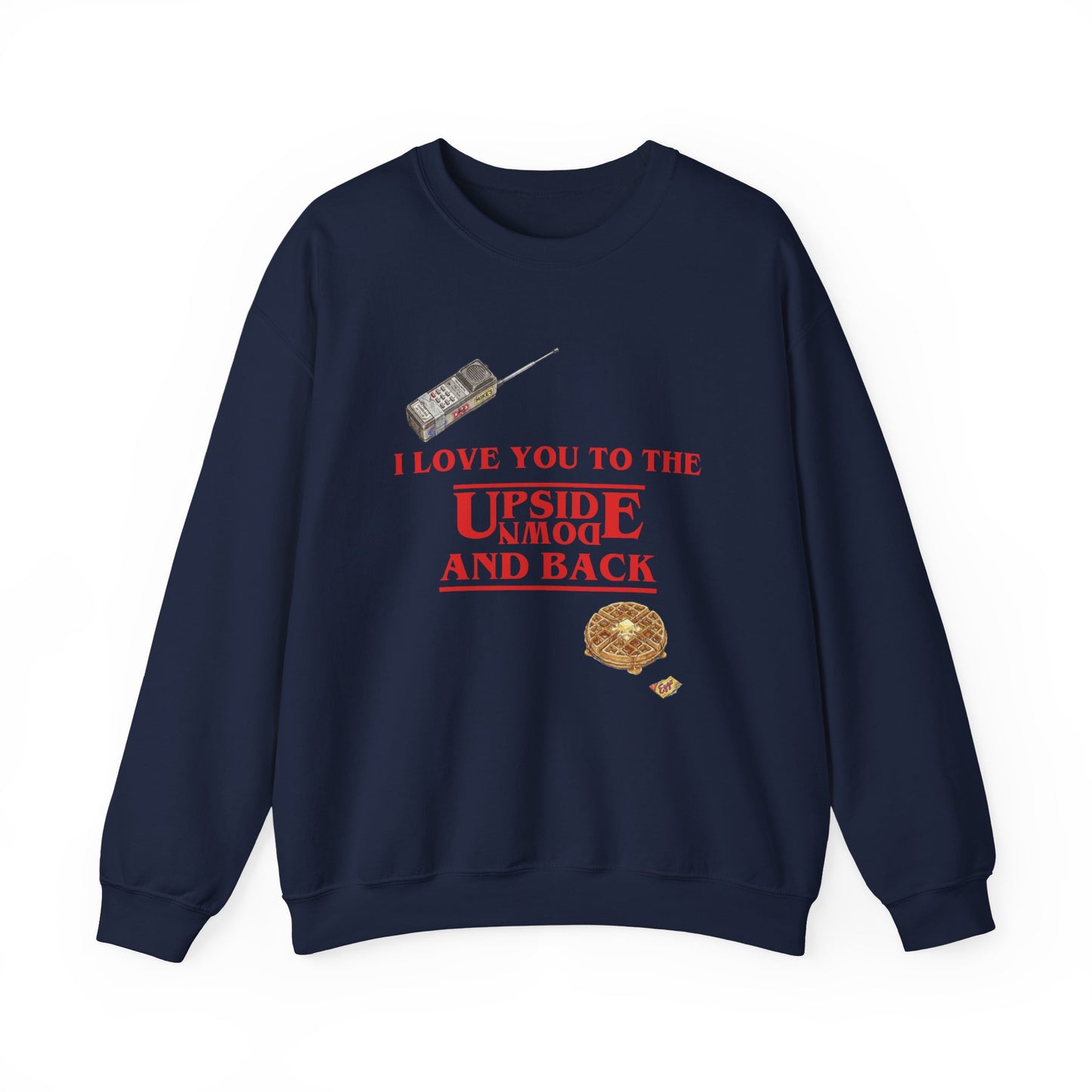 Crewneck Sweatshirt — "I Love You to the Upside Down and Back"