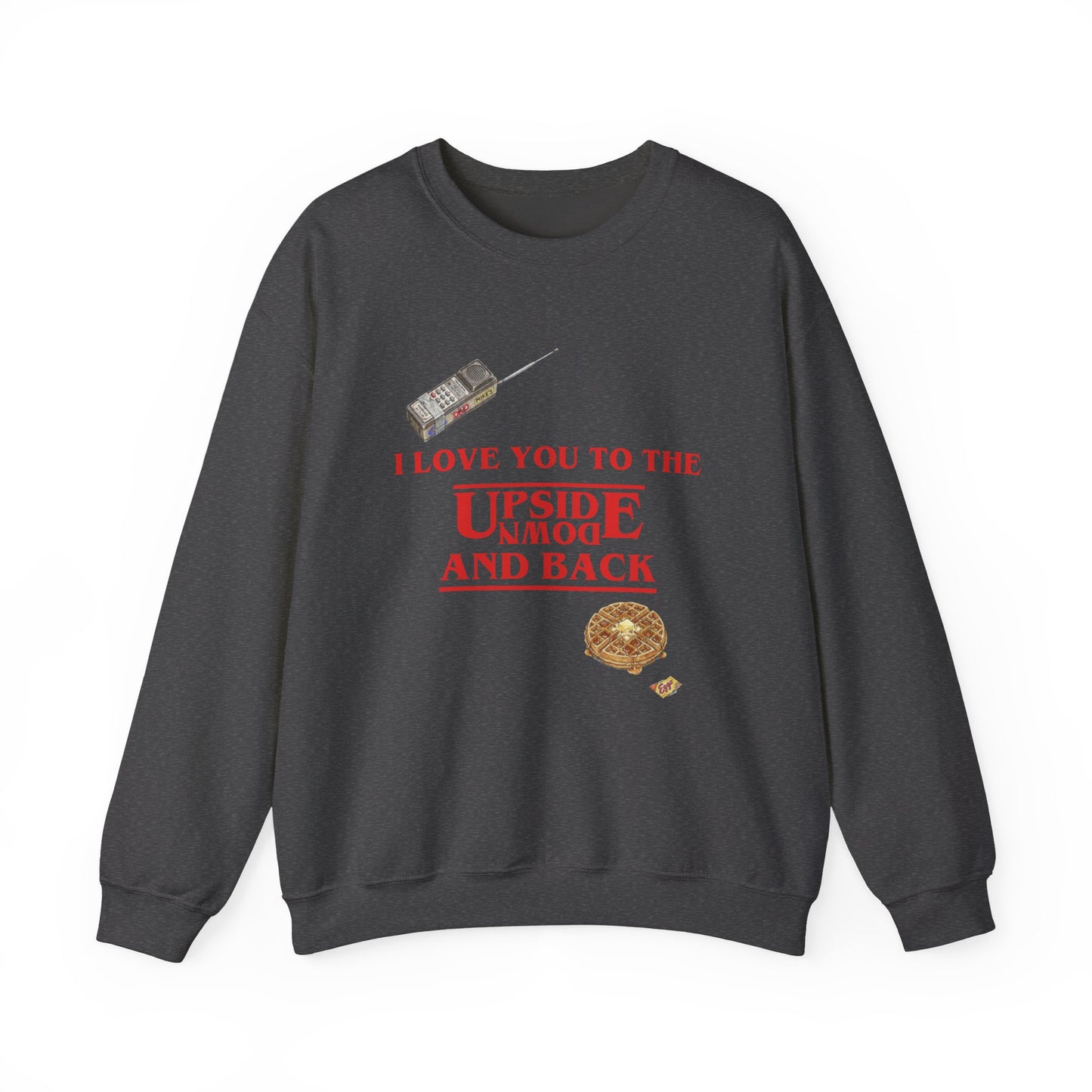 Crewneck Sweatshirt — "I Love You to the Upside Down and Back"